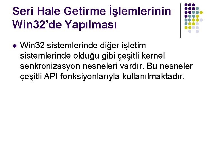 Seri Hale Getirme İşlemlerinin Win 32’de Yapılması l Win 32 sistemlerinde diğer işletim sistemlerinde