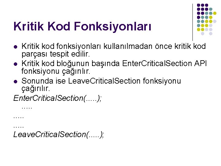 Kritik Kod Fonksiyonları Kritik kod fonksiyonları kullanılmadan önce kritik kod parçası tespit edilir. l