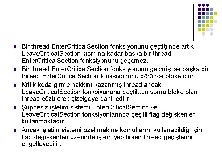l l l Bir thread Enter. Critical. Section fonksiyonunu geçtiğinde artık Leave. Critical. Section