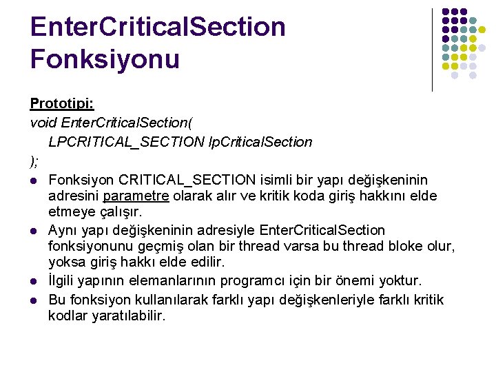 Enter. Critical. Section Fonksiyonu Prototipi: void Enter. Critical. Section( LPCRITICAL_SECTION lp. Critical. Section );