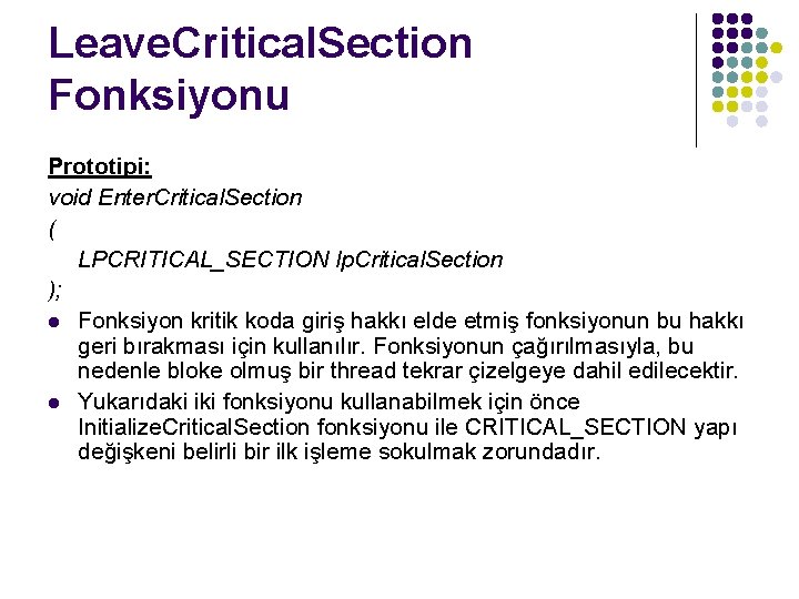 Leave. Critical. Section Fonksiyonu Prototipi: void Enter. Critical. Section ( LPCRITICAL_SECTION lp. Critical. Section