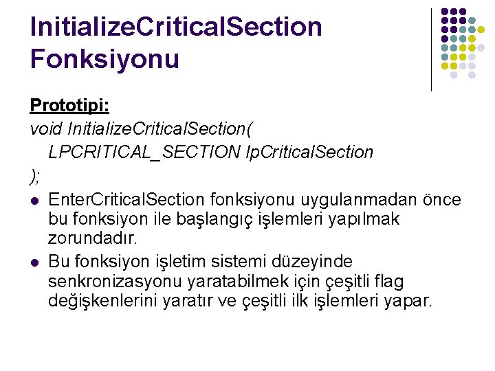 Initialize. Critical. Section Fonksiyonu Prototipi: void Initialize. Critical. Section( LPCRITICAL_SECTION lp. Critical. Section );