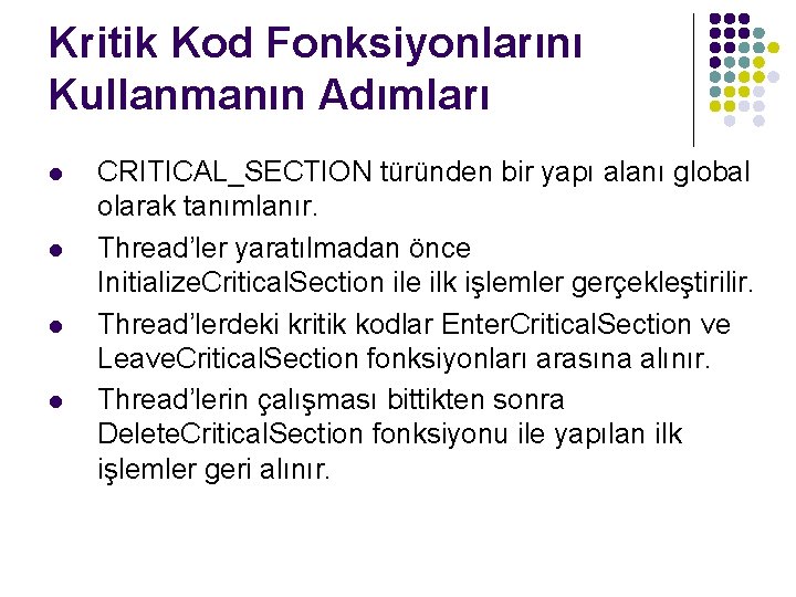 Kritik Kod Fonksiyonlarını Kullanmanın Adımları l l CRITICAL_SECTION türünden bir yapı alanı global olarak