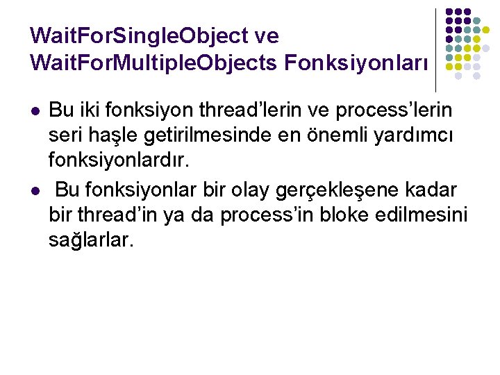 Wait. For. Single. Object ve Wait. For. Multiple. Objects Fonksiyonları l l Bu iki