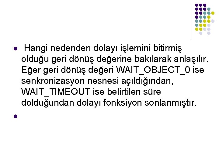 l l Hangi nedenden dolayı işlemini bitirmiş olduğu geri dönüş değerine bakılarak anlaşılır. Eğer