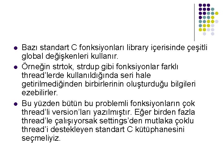 l l l Bazı standart C fonksiyonları library içerisinde çeşitli global değişkenleri kullanır. Örneğin