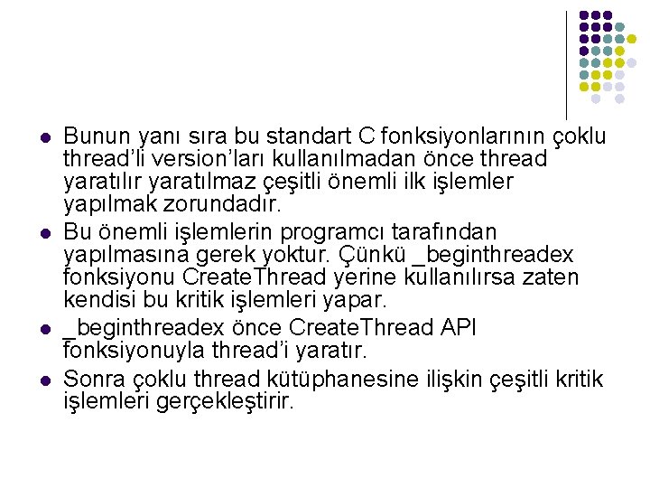 l l Bunun yanı sıra bu standart C fonksiyonlarının çoklu thread’li version’ları kullanılmadan önce