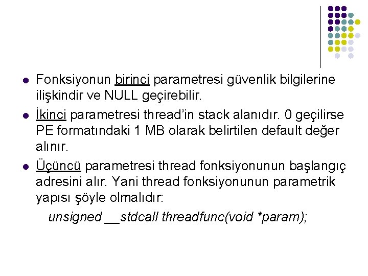 l l l Fonksiyonun birinci parametresi güvenlik bilgilerine ilişkindir ve NULL geçirebilir. İkinci parametresi