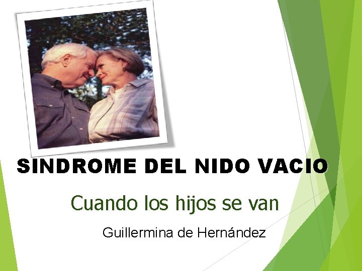 SINDROME DEL NIDO VACIO Cuando los hijos se van Guillermina de Hernández 