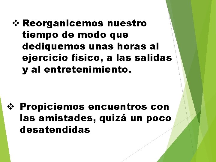 v Reorganicemos nuestro tiempo de modo que dediquemos unas horas al ejercicio físico, a