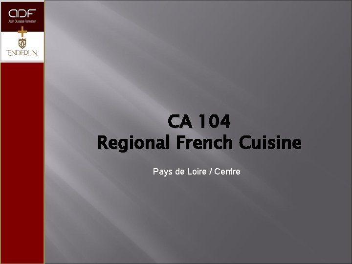 CA 104 Regional French Cuisine Pays de Loire / Centre 