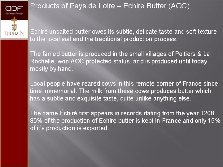 Products of Pays de Loire – Echire Butter (AOC) Échiré unsalted butter owes its