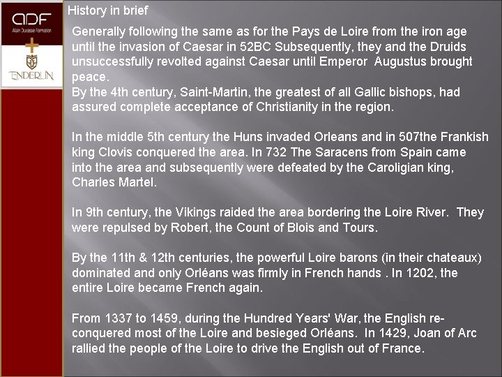 History in brief Generally following the same as for the Pays de Loire from