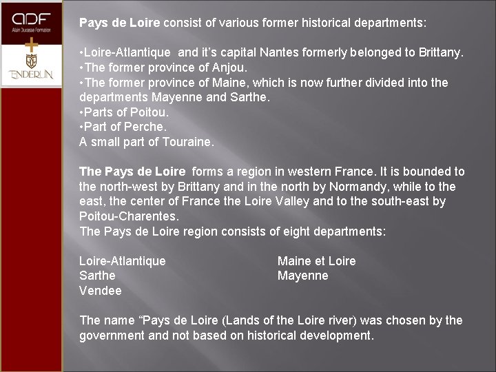 Pays de Loire consist of various former historical departments: • Loire-Atlantique and it’s capital