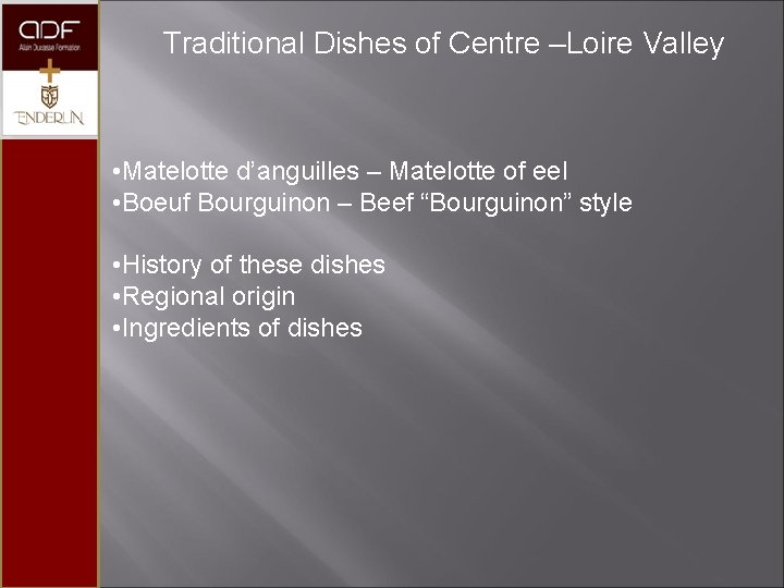 Traditional Dishes of Centre –Loire Valley • Matelotte d’anguilles – Matelotte of eel •