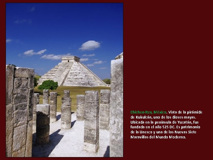 Chichen-Itza, México. Vista de la pirámide de Kukulcán, uno de los dioses mayas. Ubicada