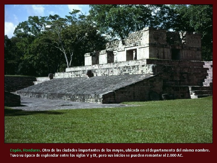 Copán, Honduras. Otra de las ciudades importantes de los mayas, ubicada en el departamento