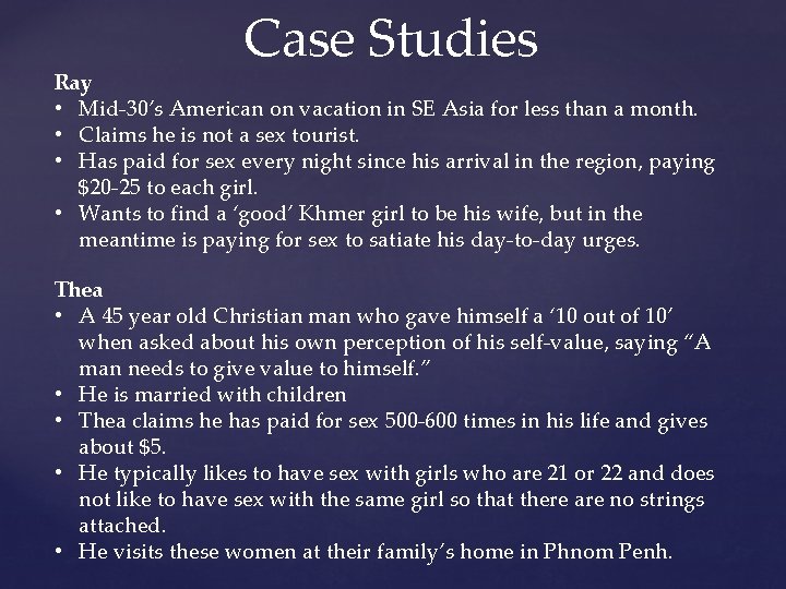 Case Studies Ray • Mid-30’s American on vacation in SE Asia for less than