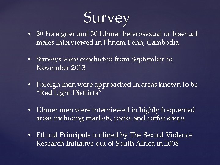 Survey • 50 Foreigner and 50 Khmer heterosexual or bisexual males interviewed in Phnom Survey • 50 Foreigner and 50 Khmer heterosexual or bisexual males interviewed in Phnom