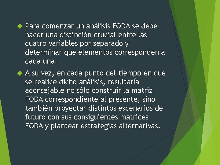  Para comenzar un análisis FODA se debe hacer una distinción crucial entre las