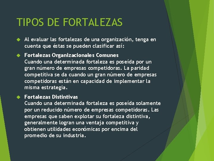 TIPOS DE FORTALEZAS Al evaluar las fortalezas de una organización, tenga en cuenta que