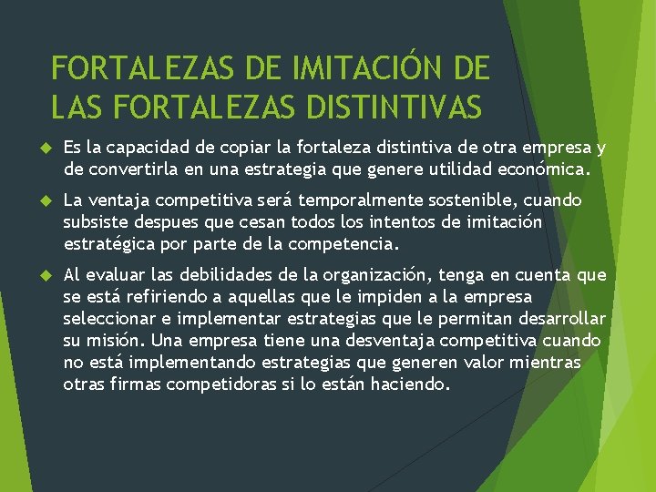 FORTALEZAS DE IMITACIÓN DE LAS FORTALEZAS DISTINTIVAS Es la capacidad de copiar la fortaleza