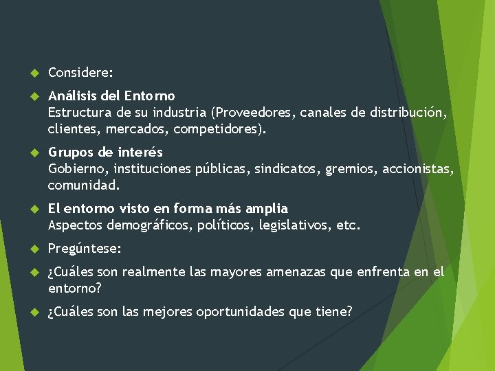  Considere: Análisis del Entorno Estructura de su industria (Proveedores, canales de distribución, clientes,