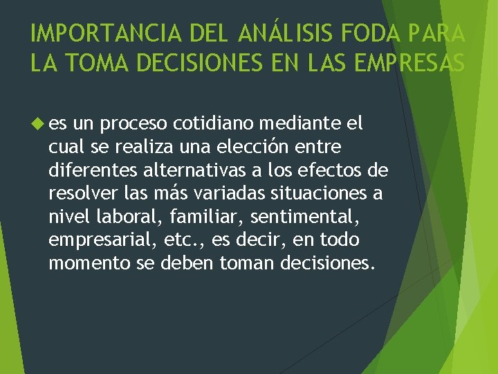 IMPORTANCIA DEL ANÁLISIS FODA PARA LA TOMA DECISIONES EN LAS EMPRESAS es un proceso