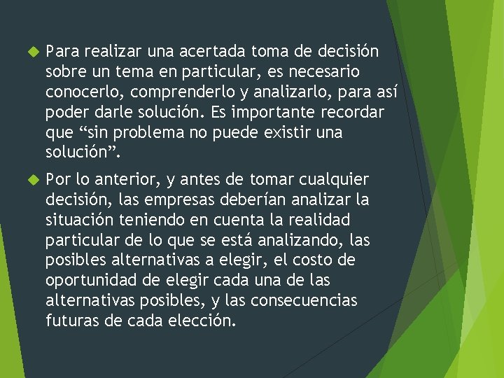  Para realizar una acertada toma de decisión sobre un tema en particular, es
