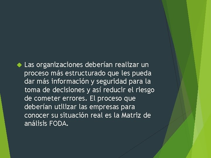  Las organizaciones deberían realizar un proceso más estructurado que les pueda dar más