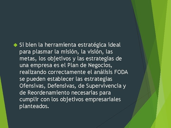  Si bien la herramienta estratégica ideal para plasmar la misión, la visión, las