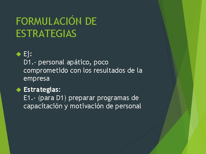 FORMULACIÓN DE ESTRATEGIAS Ej: D 1. - personal apático, poco comprometido con los resultados