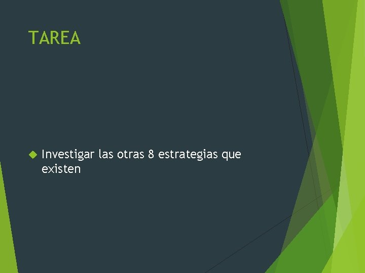 TAREA Investigar las otras 8 estrategias que existen 