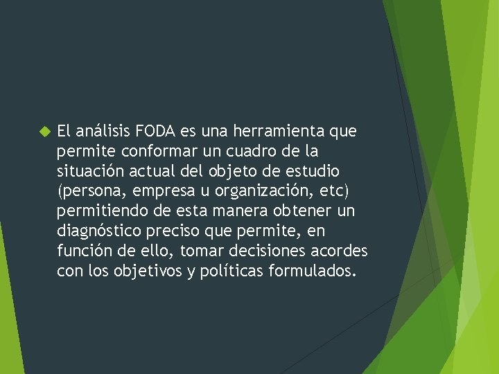  El análisis FODA es una herramienta que permite conformar un cuadro de la