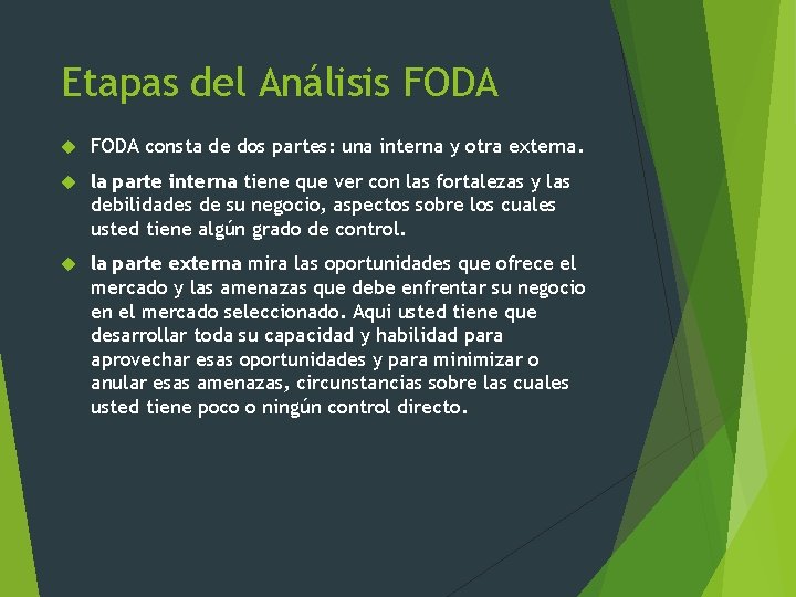 Etapas del Análisis FODA consta de dos partes: una interna y otra externa. la