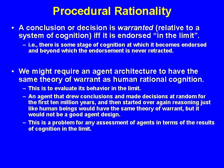 Procedural Rationality • A conclusion or decision is warranted (relative to a system of