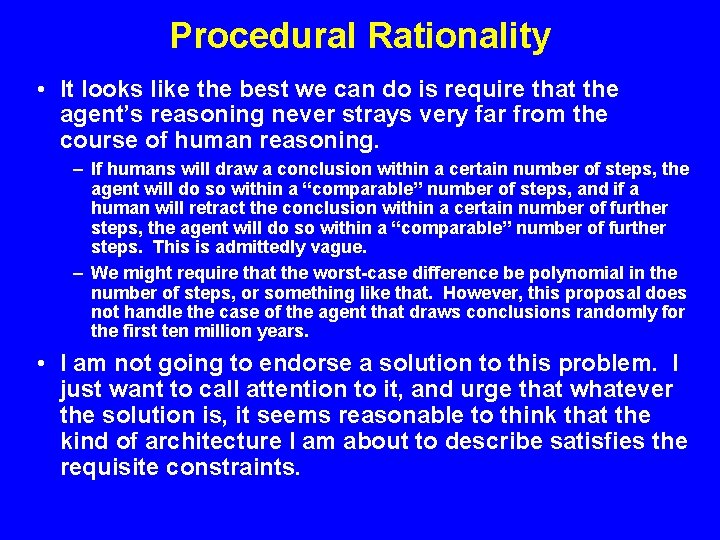 Procedural Rationality • It looks like the best we can do is require that Procedural Rationality • It looks like the best we can do is require that