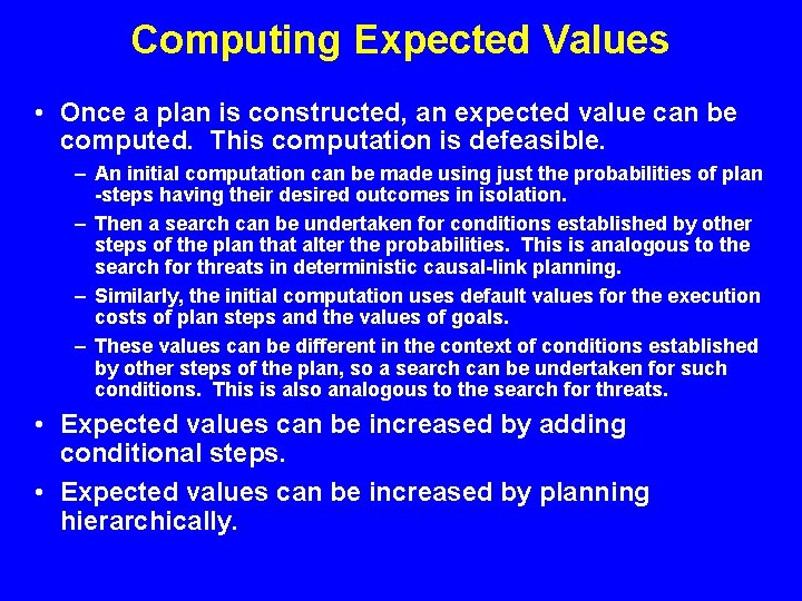 Computing Expected Values • Once a plan is constructed, an expected value can be