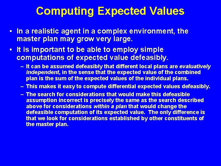 Computing Expected Values • In a realistic agent in a complex environment, the master