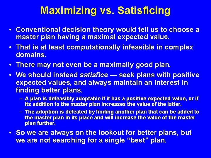 Maximizing vs. Satisficing • Conventional decision theory would tell us to choose a master