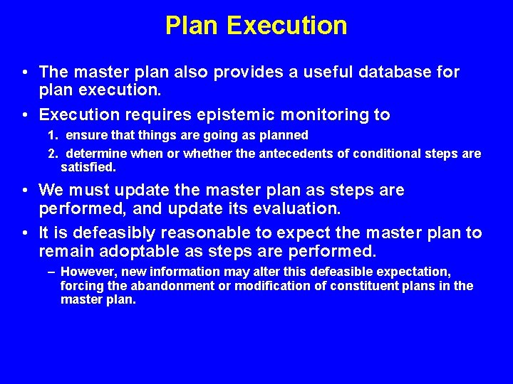 Plan Execution • The master plan also provides a useful database for plan execution. Plan Execution • The master plan also provides a useful database for plan execution.