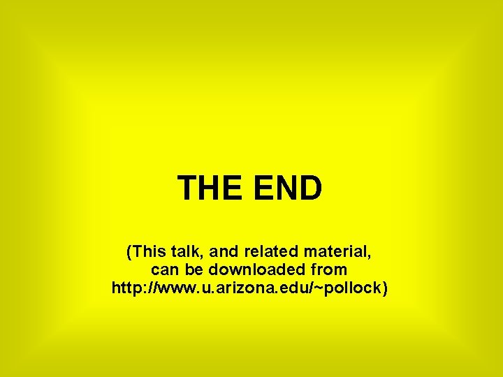 THE END (This talk, and related material, can be downloaded from http: //www. u.