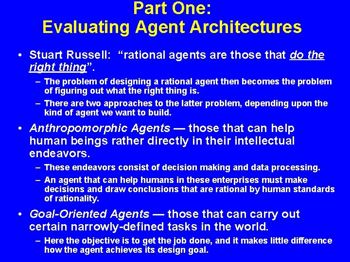 Part One: Evaluating Agent Architectures • Stuart Russell: “rational agents are those that do