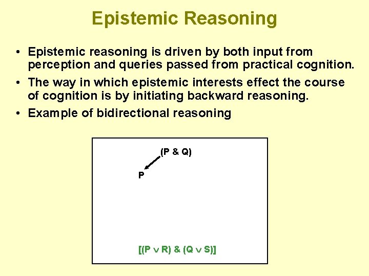 Epistemic Reasoning • Epistemic reasoning is driven by both input from perception and queries