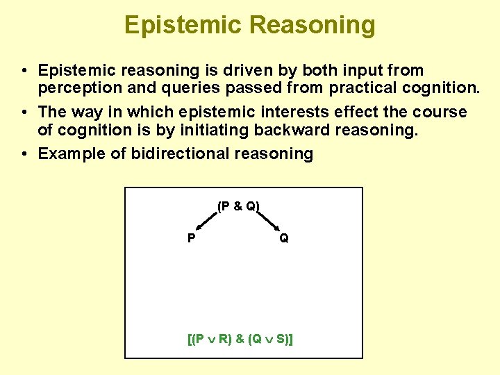 Epistemic Reasoning • Epistemic reasoning is driven by both input from perception and queries