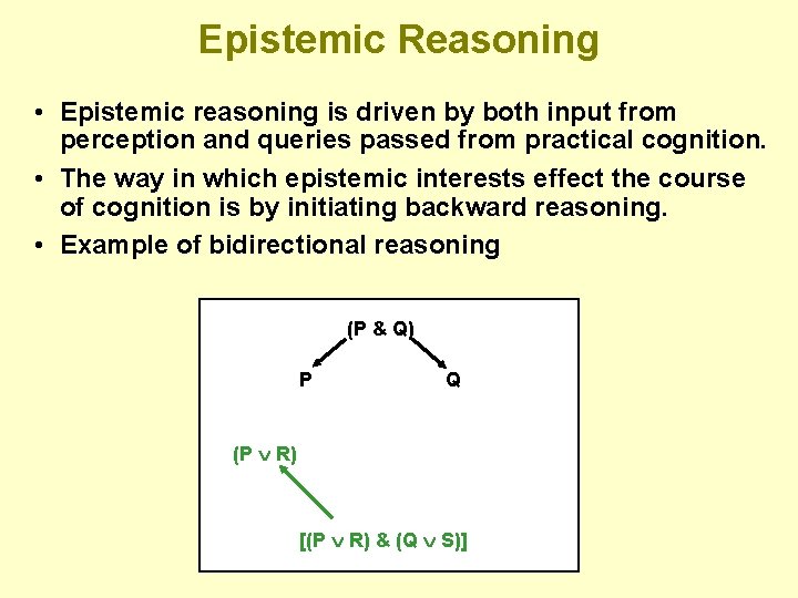 Epistemic Reasoning • Epistemic reasoning is driven by both input from perception and queries