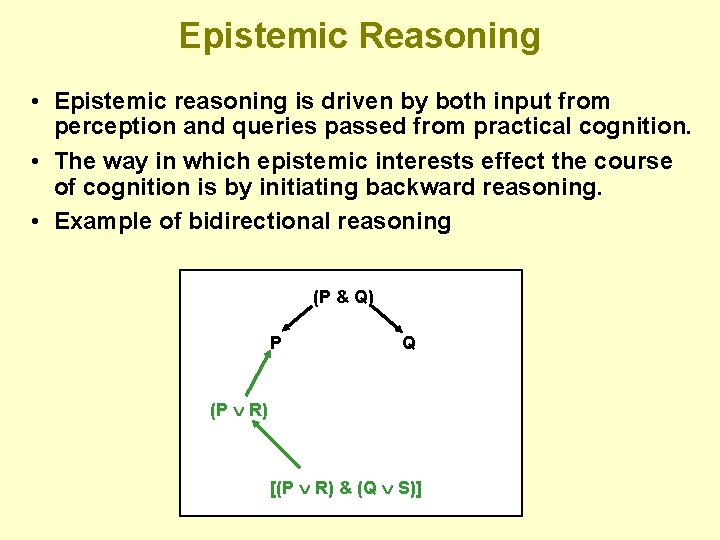 Epistemic Reasoning • Epistemic reasoning is driven by both input from perception and queries