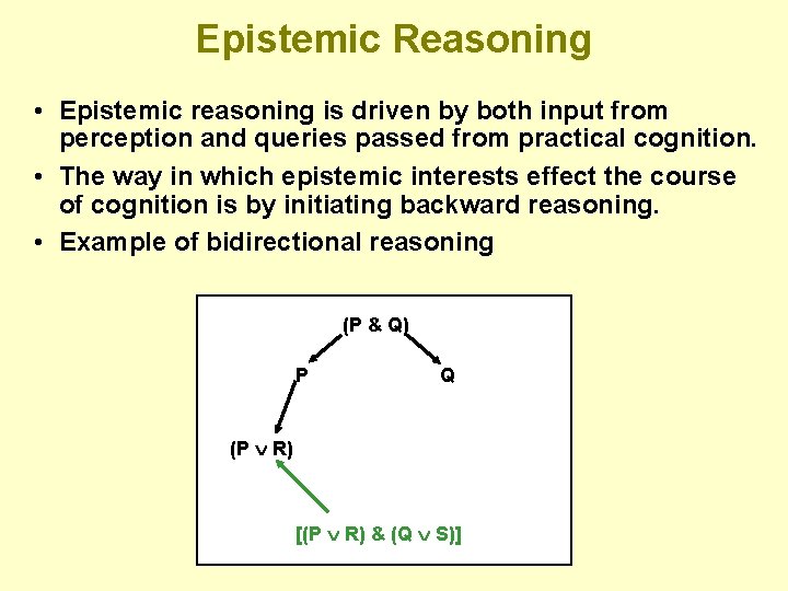 Epistemic Reasoning • Epistemic reasoning is driven by both input from perception and queries