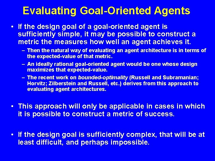 Evaluating Goal-Oriented Agents • If the design goal of a goal-oriented agent is sufficiently