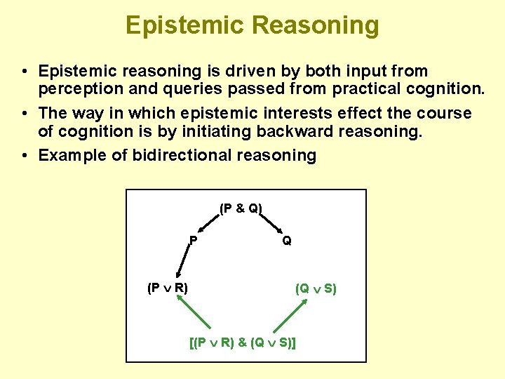 Epistemic Reasoning • Epistemic reasoning is driven by both input from perception and queries